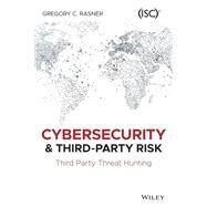 Cybersecurity and Third-Party Risk Third Party Threat Hunting by Rasner, Gregory C., 9781119809555