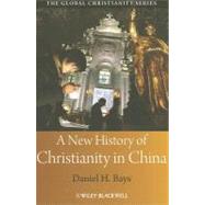 A New History of Christianity in China by Bays, Daniel H., 9781405159555