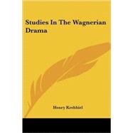 Studies in the Wagnerian Drama by Krehbiel, Henry Edward, 9781417969555