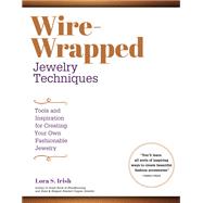 Wire-Wrapped Jewelry Techniques by Irish, Lora S., 9781565239555
