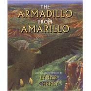 The Armadillo from Amarillo by Cherry, Lynne, 9780152019556