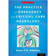 The Practice of Emergency and Critical Care Neurology by Wijdicks, Eelco F.M., 9780190259556