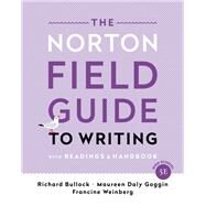 The Norton Field Guide to Writing With Readings and Handbook by Bullock, Richard; Goggin, Maureen Daly; Weinberg, Francine, 9780393689556