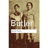 Gender Trouble : Feminism and the Subversion of Identity by Butler; Judith, 9780415389556