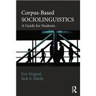 Corpus-Based Sociolinguistics: A Guide for Students by Friginal; Eric, 9780415529556