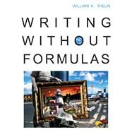 Writing without Formulas (with 2009 MLA Update Card) by Thelin, William H., 9780495899556
