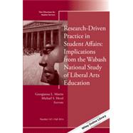 Research-Driven Practice in Student Affairs: Implications from the Wabash National Study of Liberal Arts Education by Martin, Georgianna L.; Hevel, Michael S., 9781118979556