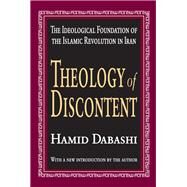 Theology of Discontent: The Ideological Foundation of the Islamic Revolution in Iran by Dabashi,Hamid, 9781138539556