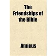 The Friendships of the Bible by Amicus, 9781154519556