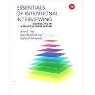Cengage Advantage Books: Essentials of Intentional Interviewing by Ivey, Allen E.; Ivey, Mary Bradford; Zalaquett, Carlos P.; Quirk, Kathryn, 9781305399556