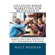 Location Based Marketing for Restaurants by Bodnar, J. Matt, 9781461039556