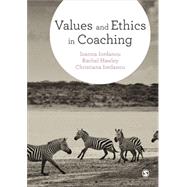 Values and Ethics in Coaching by Iordanou, Ioanna; Hawley, Rachel; Iordanou, Christiana, 9781473919556