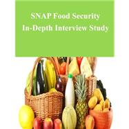 Snap Food Security In-depth Interview Study by U.s. Department of Agriculture, 9781502929556