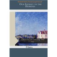 Our Journey to the Hebrides by Pennell, Elizabeth Robins; Pennell, Joseph, 9781506129556