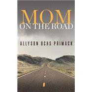 Mom on the Road by Primack, Allyson Ochs, 9781507809556