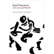 A Contrived World by Young Moon, Jung; Eunji, Mah; Karvonen, Jeffrey, 9781564789556