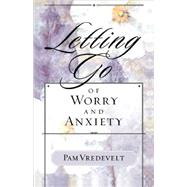 Letting Go of Worry and Anxiety by VREDEVELT, PAM, 9781576739556