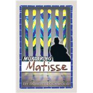 Murdering Matisse by Lockwood, Robert, 9781984549556