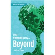 Post-nonmonogamy and Beyond A More Than Two Essentials Guide by Zanin, Andrea, 9781990869556