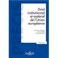 Droit institutionnel et matriel de l'Union europenne - 13e ed. by Jean-Louis Clergerie; Annie Gruber; Patrick Rambaud, 9782247199556