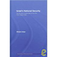Israel's National Security: Issues and Challenges Since the Yom Kippur War by ; RINBA004RINBA005 Efraim, 9780415449557