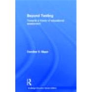 Beyond Testing (Classic Edition): Towards a theory of educational assessment by Gipps; Caroline, 9780415689557