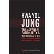 Transversal Rationality and Intercultural Texts by Jung, Hwa Yol, 9780821419557