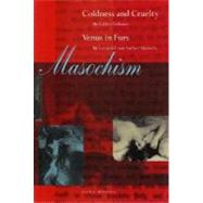 Masochism : Coldness and Cruelty and Venus in Furs by Gilles Deleuze and Leopold von Sacher-Masoch; Translated by Jean McNeil, 9780942299557