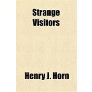 Strange Visitors by Horn, Henry J., 9781153689557