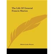 The Life Of General Francis Marion by Weems, Mason Locke, 9781419169557