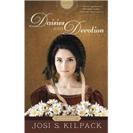 Daisies and Devotion by Kilpack, Josi S., 9781432869557