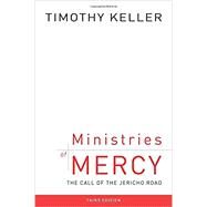 Ministries of Mercy: The Call of the Jericho Road by Keller, Timothy J, 9781596389557
