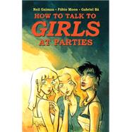 Neil Gaiman's How to Talk to Girls at Parties by Gaiman, Neil; B, Gabriel; Moon, Fbio, 9781616559557