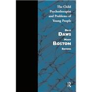 Child Psychotherapist and Problems of Young People by Boston, Mary; Daws, Dilys, 9780367099558