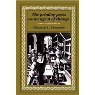 The Printing Press as an Agent of Change by Elizabeth L. Eisenstein, 9780521299558