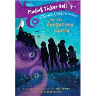 Finding Tinker Bell #5: To the Forgotten Castle (Disney: The Never Girls) by Thorpe, Kiki; Christy, Jana, 9780736439558