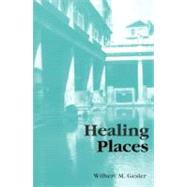 Healing Places by Gesler, Wilbert M., 9780742519558
