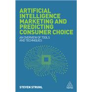 Artificial Intelligence Marketing and Predicting Consumer Choice by Struhl, Steven, 9780749479558