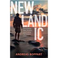 Newlandic Discovering New Territory and Finding Renewal in God by Boppart, Andreas, 9780857219558
