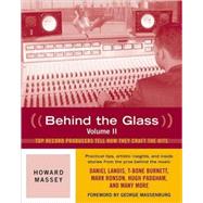 Behind the Glass Top Record Producers Tell How They Craft the Hits by Massey, Howard, 9780879309558