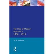 The Rise of Modern Diplomacy 1450 - 1919 by Anderson,M.S., 9781138139558