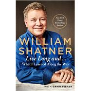 Live Long And by Shatner, William; Fisher, David, 9781432859558