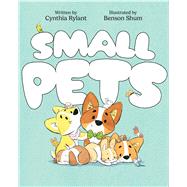 Small Pets by Rylant, Cynthia; Shum, Benson, 9781534449558