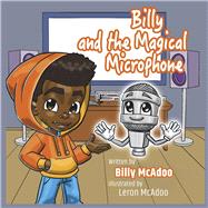 Billy and the Magical Microphone by McAdoo, Billy; McAdoo, Leron, 9798350979558