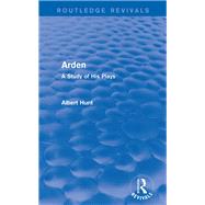 Arden (Routledge Revivals): A Study of His Plays by HUNT; ALBERT, 9780415739559