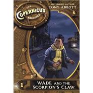 Wade and the Scorpion's Claw by Abbott, Tony, 9780606359559