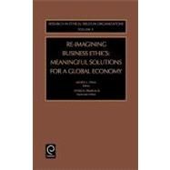 Re-Imagining Business Ethics : Meaningful Solutions for a Global Economy by Pava; Primeaux, 9780762309559