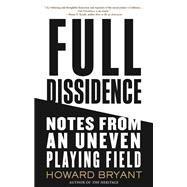 Full Dissidence Notes from an Uneven Playing Field by Bryant, Howard, 9780807019559