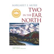 Two in the Far North by Murie, Margaret E; Murie, Olaus J.; Williams, Terry Tempest, 9780882409559