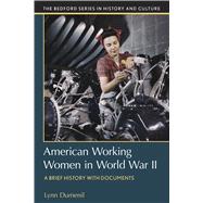 American Working Women in World War II A Brief History with Documents by Dumenil, Lynn, 9781319159559